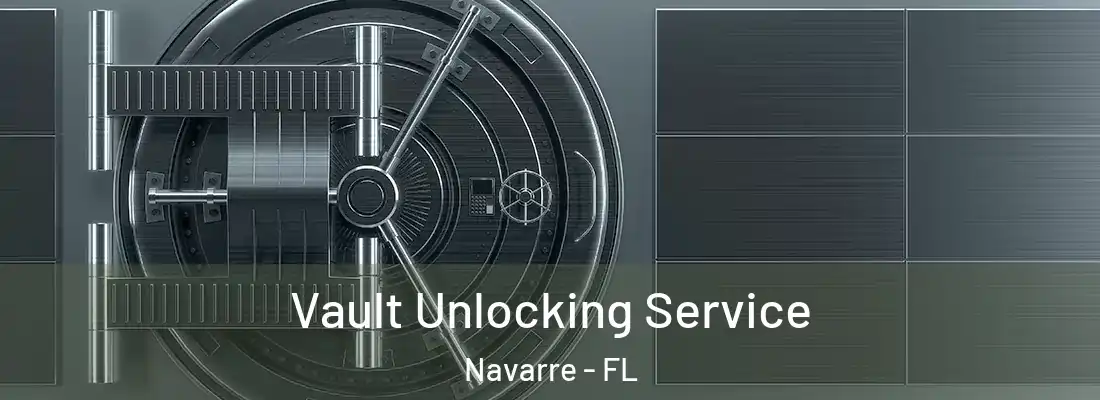 Vault Unlocking Service Navarre - FL